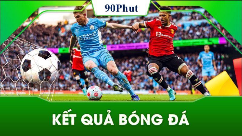 Kết Quả 2 Hướng dẫn cách xem kết quả bóng đá 90Phut